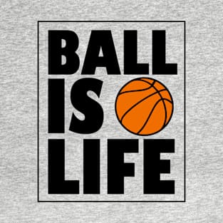 Ball is Life T-Shirt